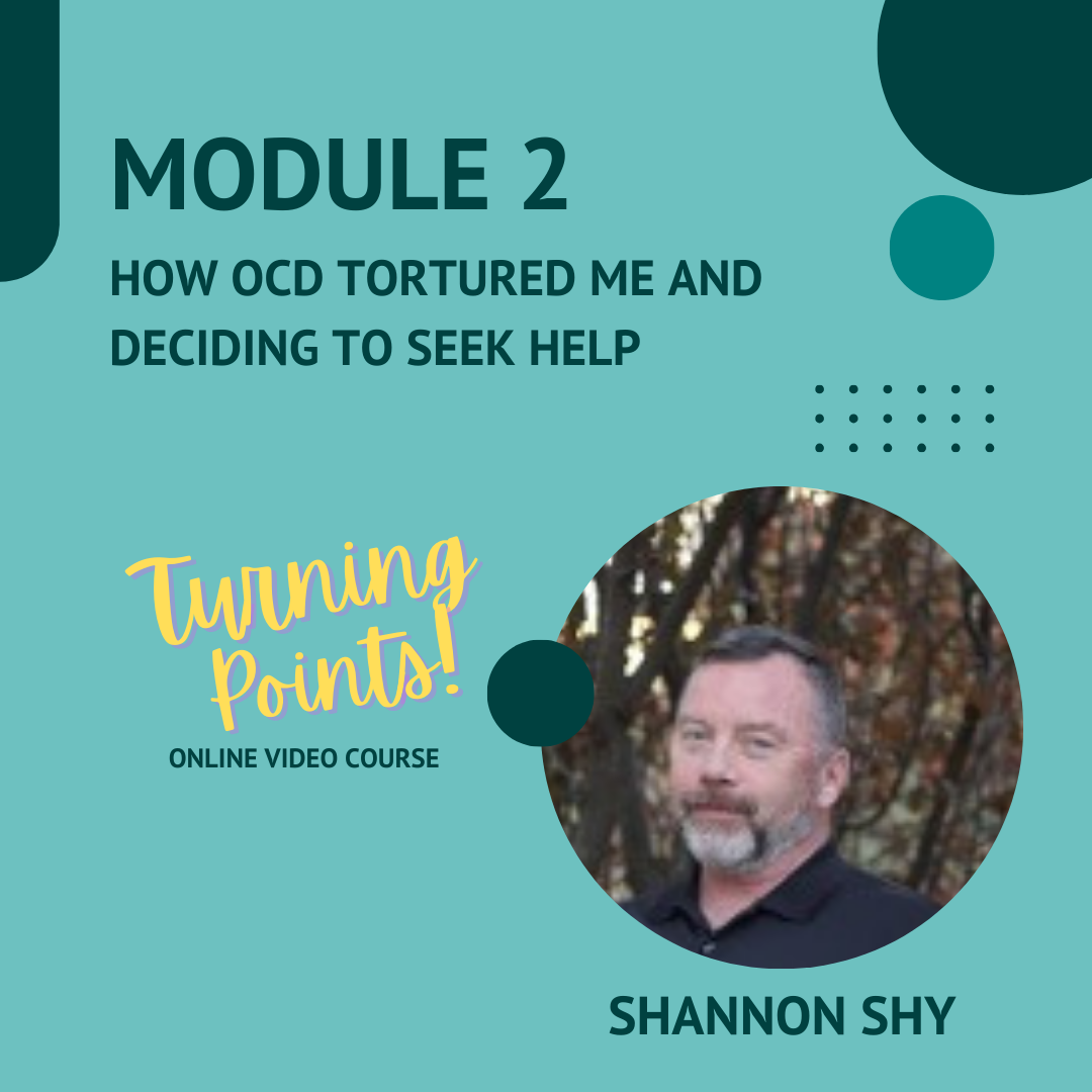 Module 2: How OCD Tortured Me and Deciding to Seek Help