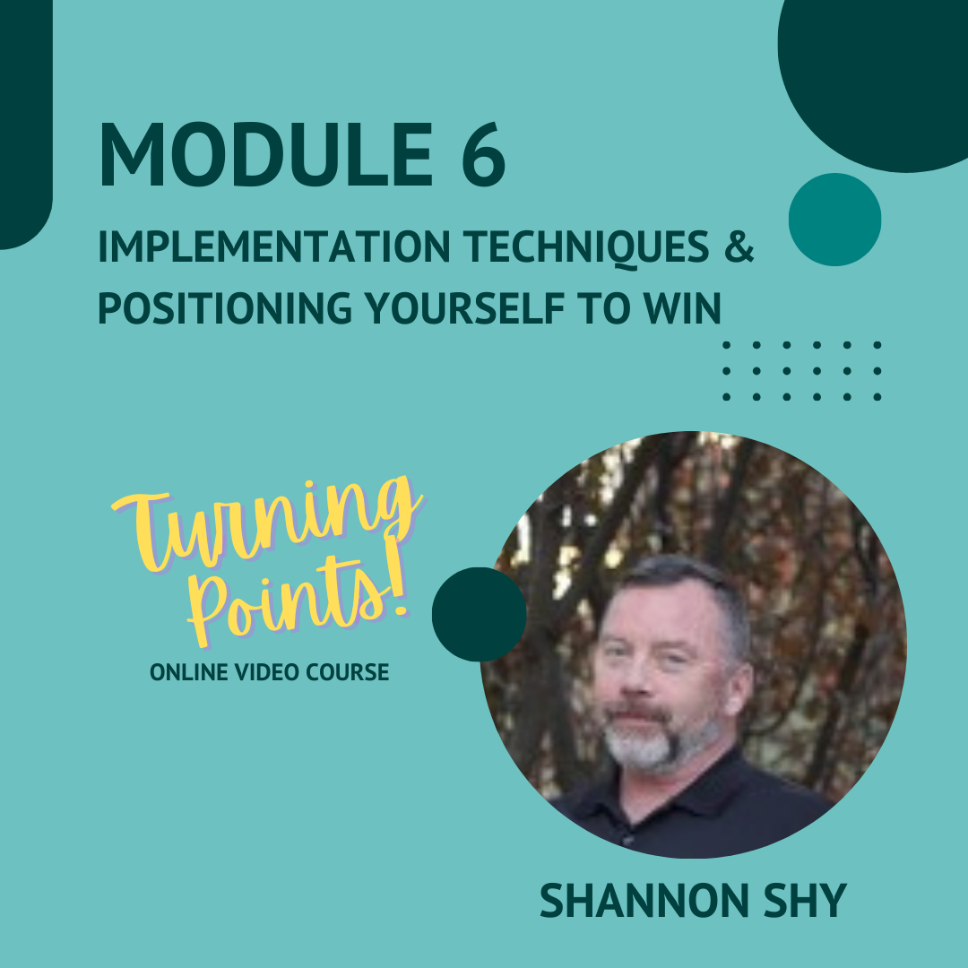 Module 6 Implementation Techniques And Positioning Yourself To Win Sha